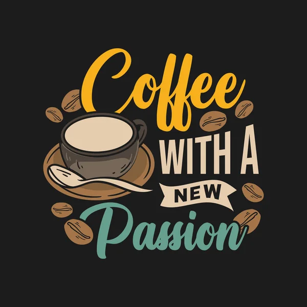 Citar Café Com Uma Nova Paixão Ilustração Vetorial Para Shirt — Vetor de Stock