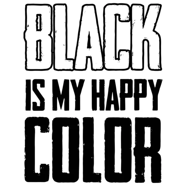 Черный Мой Счастливый Цвет Силуэт Цитаты Векторная Иллюстрация Футболки Веб — стоковый вектор