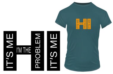 It's me, Hi, I'm the problem. Funny quote. Vector illustration for t-shirt, website, print, clip art, poster and custom print on demand merchandise. clipart