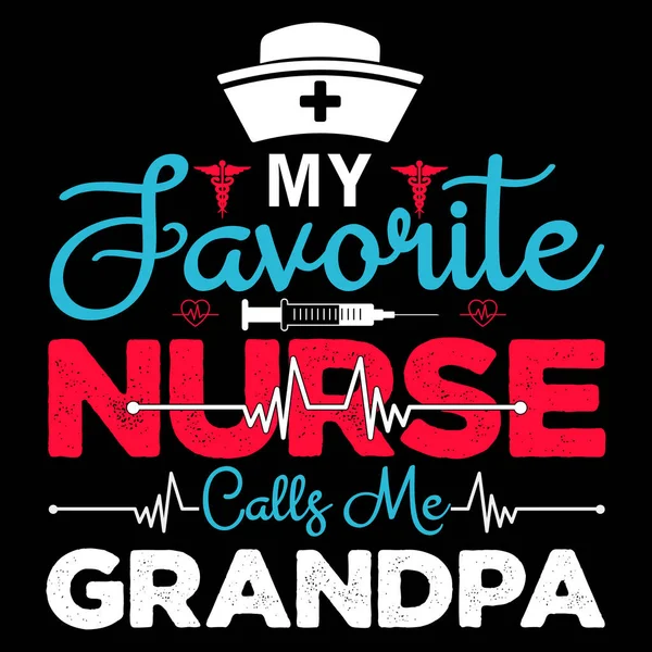 Moja Ulubiona Pielęgniarka Nazywa Mnie Tatą Pielęgniarka Typografia Shirt Design — Wektor stockowy