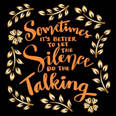 Bazen sessizliğin konuşmasına izin vermek daha iyidir. El yazısı. Poster tırnak içinde.