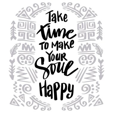 Ruhunu mutlu etmek için zaman ayır, el yazısı. Poster tırnak içinde.