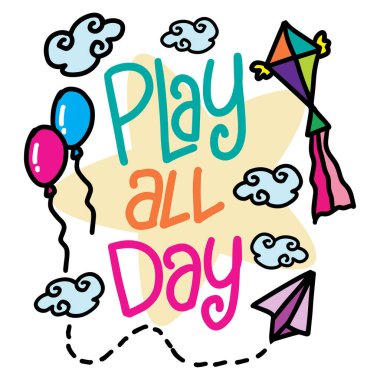 Bütün gün oyna, el yazısı yaz. Poster tasarımı için slogan.