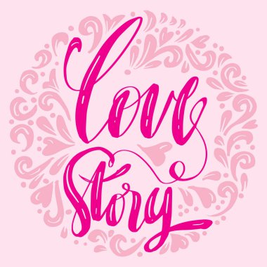 Words Love Story, hand lettering. Inspirational quote.