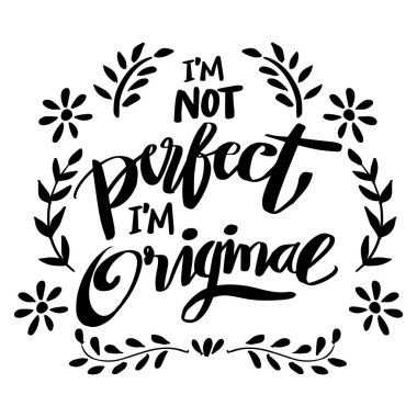  Mükemmel değilim. Orijinalim, el yazması. Poster tırnak içinde.