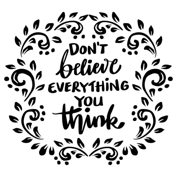 Don Believe Everything You Think Hand Lettering Poster Quote — Stock Vector