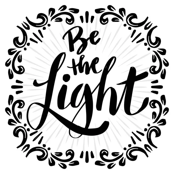 stock vector  Be the light, hand lettering. Poster quotes.