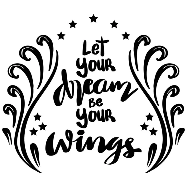 Пусть Твои Мечты Будут Крыльями Ручной Надписью Цитата Плаката — стоковый вектор