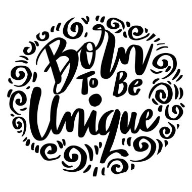 Eşsiz olmak için doğmuş, el yazısı. Poster alıntı tasarımı.