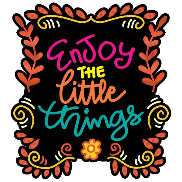 stock vector  Enjoy the little things, hand lettering. Poster quote.