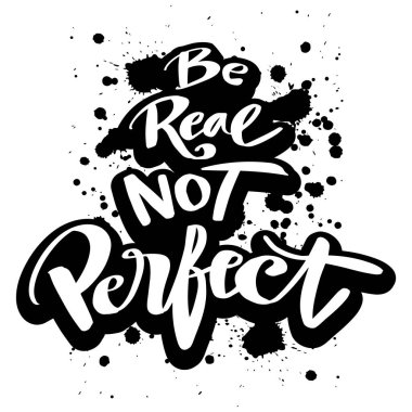 Gerçek ol, mükemmel değil, el yazısı. Poster alıntısı.