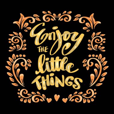 Küçük şeylerin tadını çıkar, el yazısı. Poster alıntısı.