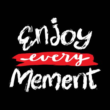 Her anın tadını çıkar. El çizimi harfler. Modern fırça kaligrafisi. Vektör illüstrasyonu.