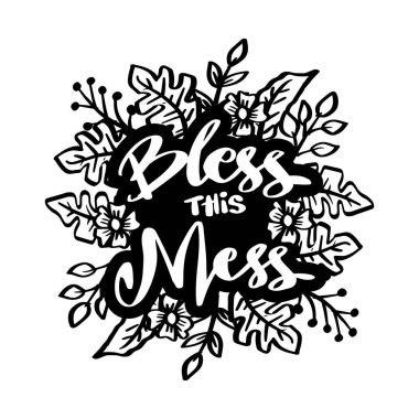 Bu dağınıklığı kutsa. Çiçek elementleriyle el çizimi harfler. Vektör illüstrasyonu.