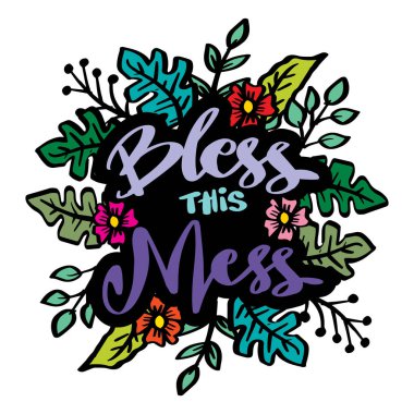 Bu dağınıklığı kutsa. Çiçek elementleriyle el çizimi harfler. Vektör illüstrasyonu.