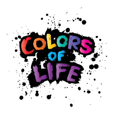 Hayatın Renkleri. Grunge mürekkep arkaplanı üzerine el yazısı modern fırça harfleri.