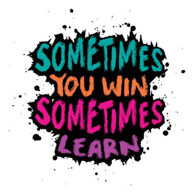 Bazen kazanırsın, bazen öğrenirsin. El çizimi motivasyon alıntısı. İlham sloganı. Vektör tipografi tasarımı.