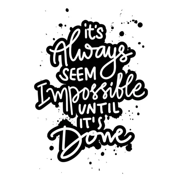 Always Seem Impossible Done Inspirational Quote Hand Drawn Lettering Vector — Stock Vector