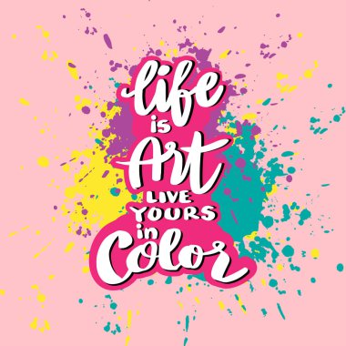 Hayat sanattır. Renkli yaşa. El yazısı ilham verici bir alıntı..