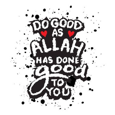  Allah 'ın sana ihsan ettiği gibi, sen de (insanlara) iyilik et. İslam alıntısı. El çizimi tipografi posteri.