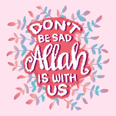 Do not be sad Allah is with us. Islamic quote. Vector illustration. clipart