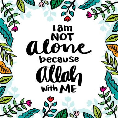 Yalnız değilim çünkü Allah benimle. El çizimi harfler. İslam alıntısı. Vektör illüstrasyonu.