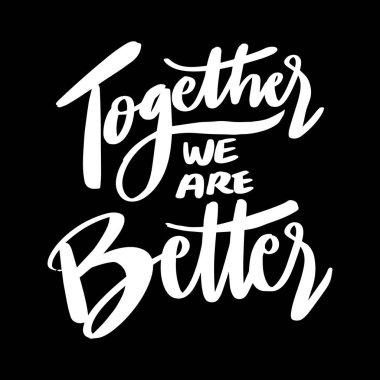 Birlikte daha iyiyiz. İlham verici bir alıntı. El çizimi harfler. Vektör illüstrasyonu.