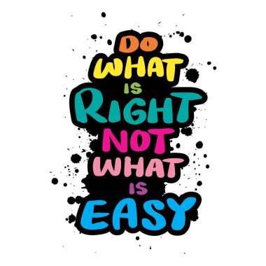 Doğru olanı yap, kolay olanı değil. İlham verici bir alıntı. El çizimi harfler. Vektör illüstrasyonu.