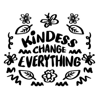 Nezaket her şeyi değiştirir. El çizimi vektör çizimi. İlham verici bir alıntı. El yazısı..