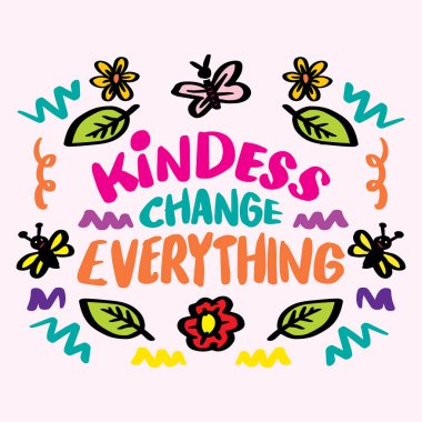 Nezaket her şeyi değiştirir. El çizimi vektör çizimi. İlham verici bir alıntı. El yazısı..