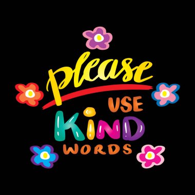 Please use kind words. Hand drawn lettering. Vector illustration. clipart