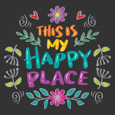 Burası benim mutlu yerim. El çizimi harfler. Vektör illüstrasyonu.