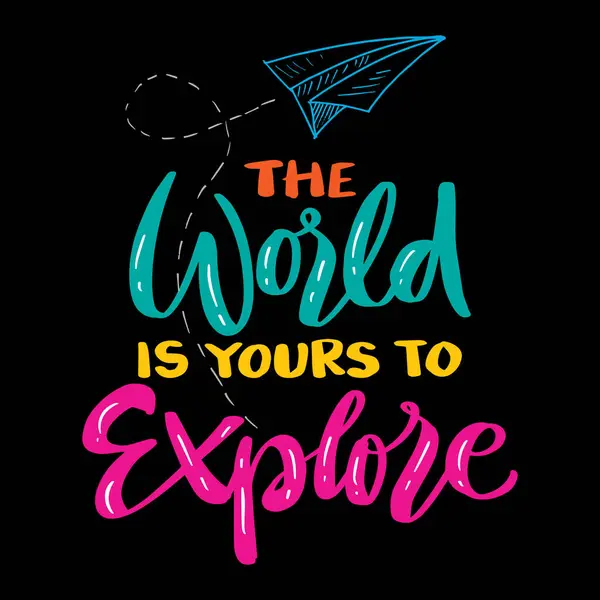 stock vector The world is yours to explore. Hand drawn lettering quote. Vector illustration.