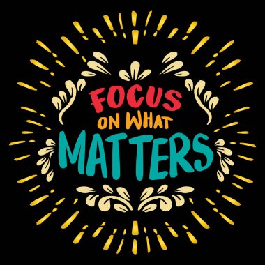 Önemli olan şeye odaklan. İlham verici bir alıntı. El yapımı klasik harfler..