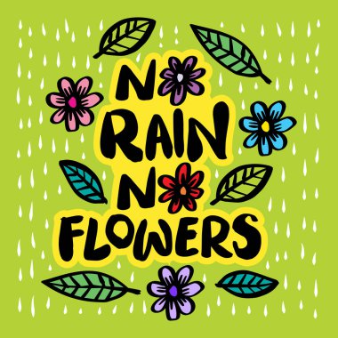 Yağmur yok, çiçek yok. El çizimi harfler. Vektör illüstrasyonu.