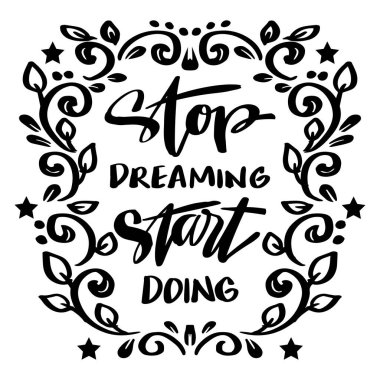 Hayal kurmayı bırak da başla. İlham verici bir alıntı. El çizimi tipografi posteri. Vektör illüstrasyonu.