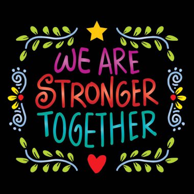 Birlikte daha güçlüyüz. İlham verici bir alıntı. El çizimi harfler.