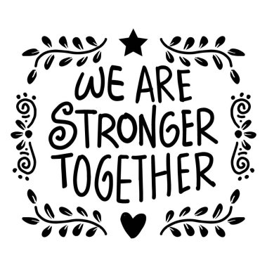 Birlikte daha güçlüyüz. İlham verici bir alıntı. El çizimi harfler.