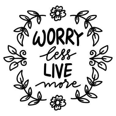 Az endişelen, çok yaşa. İlham verici bir alıntı. El çizimi harfler. Vektör illüstrasyonu