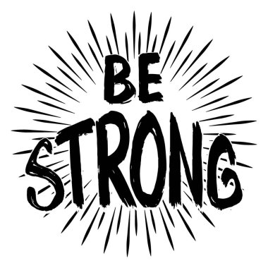 Güçlü ol. İlham verici bir alıntı. El çizimi harfler. Vektör illüstrasyonu.