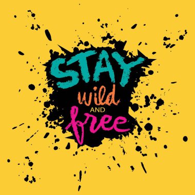 Stay wild and free. Inspirational quote. Hand drawn lettering. clipart