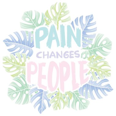Acı insanları değiştirir. Tropikal yapraklarla karalama şeklinde el çizimi harfler vektör illüstrasyonu..