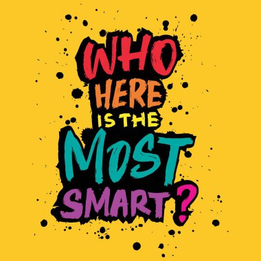  Who here is the most smart? Hand drawn lettering. Vector illustration. clipart