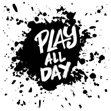 Bütün gün oyna. Mürekkep sıçraması. Modern kuru fırça harfleri. İlham verici bir alıntı. Vektör illüstrasyonu.