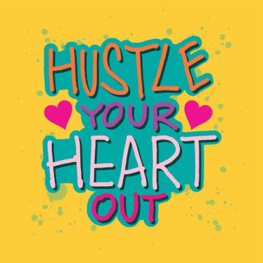 Hustle your heart out. Hand drawn typography poster. Inspirational quote. Vector illustration. clipart