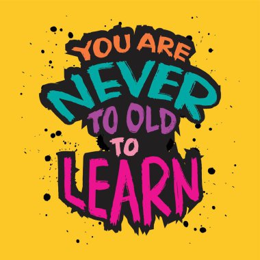 Öğrenmek için asla çok yaşlı değilsin. İlham verici bir alıntı. El çizimi tipografi posteri.