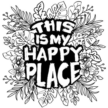 Burası benim mutlu yerim. İlham verici bir alıntı. Siyah ve beyaz. El çizimi vektör illüstrasyonu.