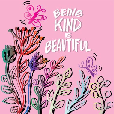  Hand drawn vector illustration with flowers, butterflies and text Being kind is beautiful. clipart