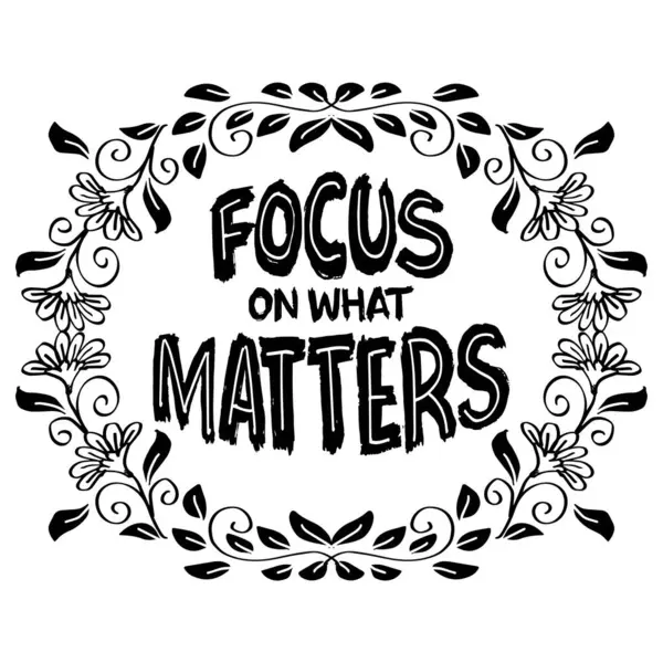 Önemli olan şeye odaklan. İlham verici bir alıntı. El çizimi harfler. Vektör illüstrasyonu