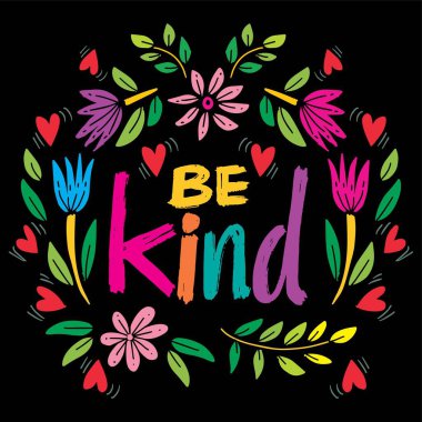 Nazik ol. Çiçek elementleriyle el çizimi harfler. Vektör illüstrasyonu.